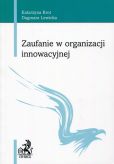 Zaufanie w organizacji innowacyjnej Zaufanie w organizacji innowacyjnej