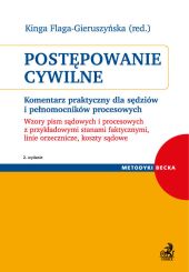 Postępowanie cywilne. Komentarz praktyczny dla sędziów i pełnomocników procesowych Postępowanie cywilne. Komentarz praktyczny dla sędziów i pełnomocników procesowych