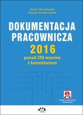 Dokumentacja pracownicza 2016 ponad 290 wzorów z komentarzem (z suplementem elektronicznym) Dokumentacja pracownicza 2016 ponad 290 wzorów z komentarzem (z suplementem elektronicznym)