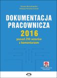 Dokumentacja pracownicza 2016 ponad 290 wzorów z komentarzem (z suplementem elektronicznym) Dokumentacja pracownicza 2016 ponad 290 wzorów z komentarzem (z suplementem elektronicznym)