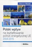Polski wpływ na kształtowanie polityki energetycznej UE Polski wpływ na kształtowanie polityki energetycznej UE