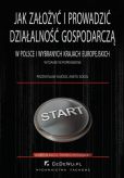 Jak założyć i prowadzić działalność gospodarczą w Polsce i wybranych krajach europejskich Jak założyć i prowadzić działalność gospodarczą w Polsce i wybranych krajach europejskich