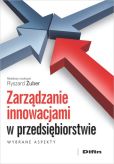 Zarządzanie innowacjami w przedsiębiorstwie Zarządzanie innowacjami w przedsiębiorstwie