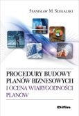 Procedury budowy planów biznesowych i ocena wiarygodności planów Procedury budowy planów biznesowych i ocena wiarygodności planów