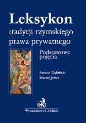 Leksykon tradycyjnego rzymskiego prawa prywatnego Podstawowe pojęcia Leksykon tradycyjnego rzymskie Leksykon tradycyjnego rzymskiego prawa prywatnego Podstawowe pojęcia Leksykon tradycyjnego rzymskie