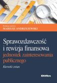 Sprawozdawczość i rewizja finansowa jednostek zainteresowania publicznego Sprawozdawczość i rewizja finansowa jednostek zainteresowania publicznego