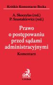 Prawo o postępowaniu przed sądami administracyjnymi Komentarz Prawo o postępowaniu przed sądami administracyjnymi Komentarz