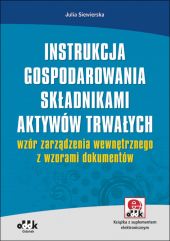 Instrukcja gospodarowania składnikami aktywów trwałych - wzór zarządzenia wewnętrznego z wzorami dokumentów Instrukcja gospodarowania składnikami aktywów trwałych - wzór zarządzenia wewnętrznego z wzorami dokumentów