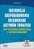 Instrukcja gospodarowania składnikami aktywów trwałych - wzór zarządzenia wewnętrznego z wzorami dokumentów Instrukcja gospodarowania składnikami aktywów trwałych - wzór zarządzenia wewnętrznego z wzorami dokumentów