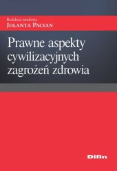 Prawne aspekty cywilizacyjnych zagrożeń zdrowia Prawne aspekty cywilizacyjnych zagrożeń zdrowia