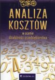 Analiza kosztów w ocenie działalności przedsiębiorstwa Analiza kosztów w ocenie działalności przedsiębiorstwa