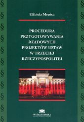 Procedura przygotowywania rządowych projektów ustaw w trzeciej Rzeczypospolitej Procedura przygotowywania rządowych projektów ustaw w trzeciej Rzeczypospolitej