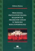 Procedura przygotowywania rządowych projektów ustaw w trzeciej Rzeczypospolitej Procedura przygotowywania rządowych projektów ustaw w trzeciej Rzeczypospolitej