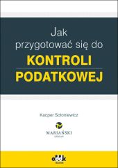 Jak przygotować się do kontroli podatkowej Jak przygotować się do kontroli podatkowej