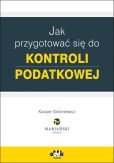 Jak przygotować się do kontroli podatkowej Jak przygotować się do kontroli podatkowej