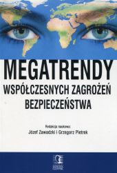 Megatrendy współczesnych zagrożeń bezpieczeństwa Megatrendy współczesnych zagrożeń bezpieczeństwa