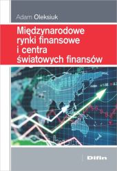 Międzynarodowe rynki finansowe i centra światowych finansów Międzynarodowe rynki finansowe i centra światowych finansów