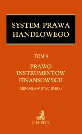 Prawo instrumentów finansowych. System Prawa Handlowego. Tom 4 Prawo instrumentów finansowych Prawo instrumentów finansowych. System Prawa Handlowego. Tom 4 Prawo instrumentów finansowych