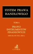 Prawo instrumentów finansowych. System Prawa Handlowego. Tom 4 Prawo instrumentów finansowych Prawo instrumentów finansowych. System Prawa Handlowego. Tom 4 Prawo instrumentów finansowych