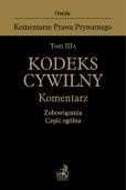 Tom III A. Kodeks cywilny. Komentarz. Zobowiązania. Część ogólna Tom III A. Kodeks cywilny. Komentarz. Zobowiązania. Część ogólna