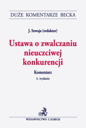 Ustawa o zwalczaniu nieuczciwej konkurencji. Komentarz Ustawa o zwalczaniu nieuczciwej konkurencji. Komentarz