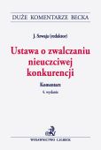 Ustawa o zwalczaniu nieuczciwej konkurencji. Komentarz Ustawa o zwalczaniu nieuczciwej konkurencji. Komentarz