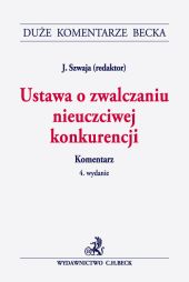 Ustawa o zwalczaniu nieuczciwej konkurencji. Komentarz Ustawa o zwalczaniu nieuczciwej konkurencji. Komentarz