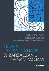 Teoria tłumu i chaosu w zarządzaniu organizacjami Teoria tłumu i chaosu w zarządzaniu organizacjami