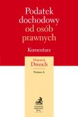 Podatek dochodowy od osób prawnych Komentarz Podatek dochodowy od osób prawnych Komentarz