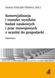 Komercjalizacja i transfer wyników badań naukowych i prac rozwojowych z uczelni do gospodarki. Komentarz Komercjalizacja i transfer wyników badań naukowych i prac rozwojowych z uczelni do gospodarki. Komentarz