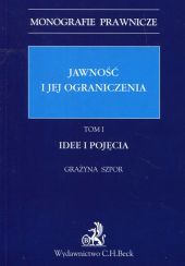 Jawność i jej ograniczenia Idee i pojęcia Tom 1 Jawność i jej ograniczenia Idee i pojęcia Tom 1