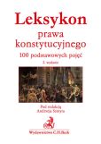Leksykon prawa konstytucyjnego. 100 podstawowych pojęć Leksykon prawa konstytucyjnego. 100 podstawowych pojęć