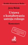 Ustawa o kształtowaniu ustroju rolnego Komentarz Ustawa o kształtowaniu ustroju rolnego Komentarz
