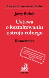 Ustawa o kształtowaniu ustroju rolnego Komentarz Ustawa o kształtowaniu ustroju rolnego Komentarz