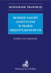 Morskie zasoby genetyczne w prawie międzynarodowym Morskie zasoby genetyczne w prawie międzynarodowym