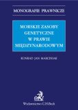 Morskie zasoby genetyczne w prawie międzynarodowym Morskie zasoby genetyczne w prawie międzynarodowym