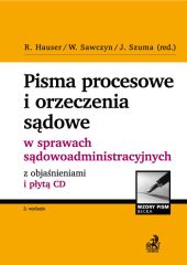 Pisma procesowe i orzeczenia sądowe w sprawach sądowoadministracyjnych z objaśnieniami i płytą CD Pisma procesowe i orzeczenia sądowe w sprawach sądowoadministracyjnych z objaśnieniami i płytą CD