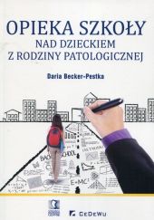 Opieka szkoły nad dzieckiem z rodziny patologicznej Opieka szkoły nad dzieckiem z rodziny patologicznej