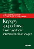Kryzysy gospodarcze a wiarygodność sprawozdań finansowych Kryzysy gospodarcze a wiarygodność sprawozdań finansowych