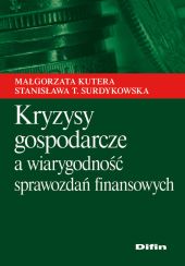 Kryzysy gospodarcze a wiarygodność sprawozdań finansowych Kryzysy gospodarcze a wiarygodność sprawozdań finansowych