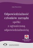 Odpowiedzialność członków zarządu spółki z ograniczoną odpowiedzialnością Odpowiedzialność członków zarządu spółki z ograniczoną odpowiedzialnością