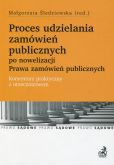 Proces udzielania zamówień publicznych po nowelizacji Prawa zamówień publicznych Proces udzielania zamówień publicznych po nowelizacji Prawa zamówień publicznych