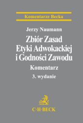 Zbiór Zasad Etyki Adwokackiej i Godności Zawodu Komentarz Zbiór Zasad Etyki Adwokackiej i Godności Zawodu Komentarz