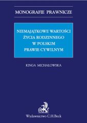 Niemajątkowe wartości życia rodzinnego w polskim prawie cywilnym Niemajątkowe wartości życia rodzinnego w polskim prawie cywilnym
