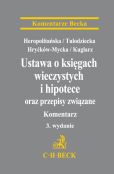 Ustawa o księgach wieczystych i hipotece oraz przepisy związane. Komentarz Ustawa o księgach wieczystych i hipotece oraz przepisy związane. Komentarz