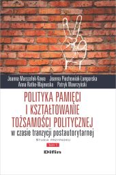 Polityka pamięci i kształtowanie tożsamości politycznej w czasie tranzycji postautorytarnej. Studia Polityka pamięci i kształtowanie tożsamości politycznej w czasie tranzycji postautorytarnej. Studia