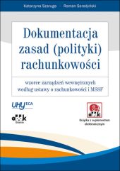 Dokumentacja zasad polityki rachunkowości wzorce zarządzeń wewnętrznych wg ustawy o rachunkowości Dokumentacja zasad polityki rachunkowości wzorce zarządzeń wewnętrznych wg ustawy o rachunkowości