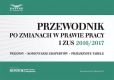 Przewodnik po zmianach w prawie pracy i ZUS 2016/2017 Przewodnik po zmianach w prawie pracy i ZUS 2016/2017