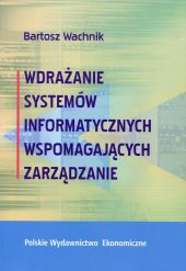 Wdrażanie systemów informatycznych wspomagajacych zarządzanie Wdrażanie systemów informatycznych wspomagajacych zarządzanie