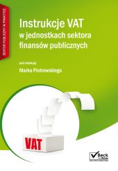 Instrukcje VAT w jednostkach sektora finansów publicznych Instrukcje VAT w jednostkach sektora finansów publicznych